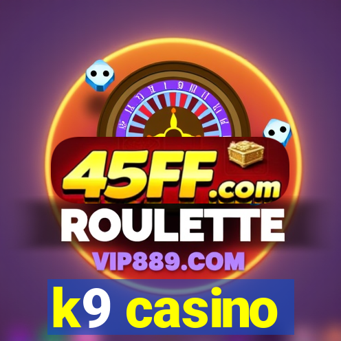 k9 casino